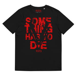 "Something Has To Die" T-Shirt